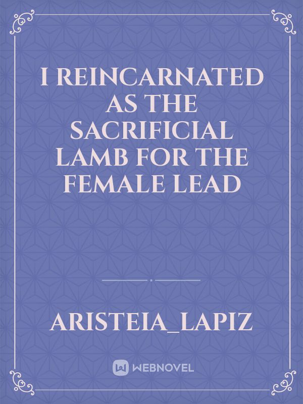 I reincarnated as the sacrificial lamb for the Female Lead Book