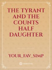 The Tyrant And The counts  half daughter Book