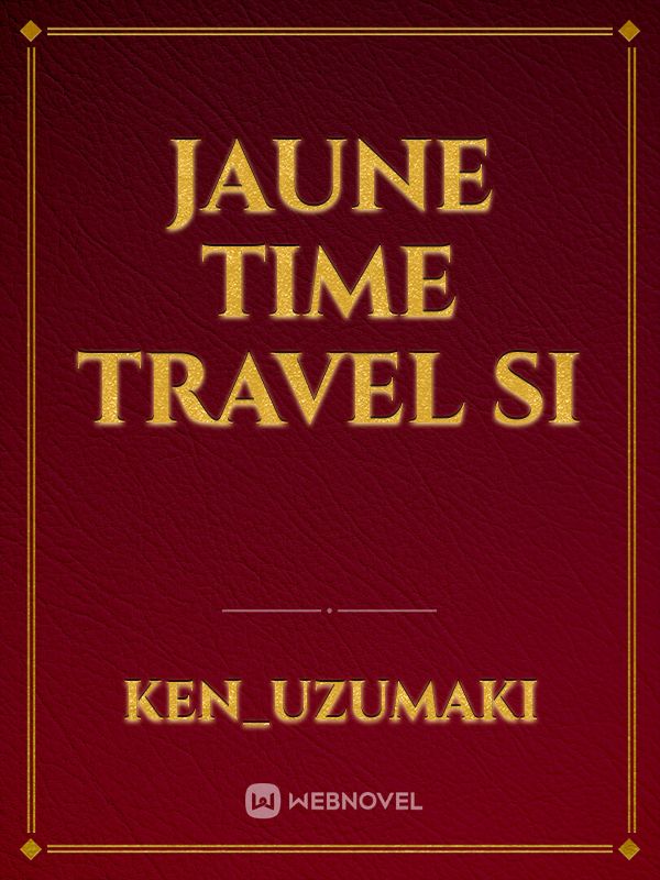 Jaune time travel SI Book