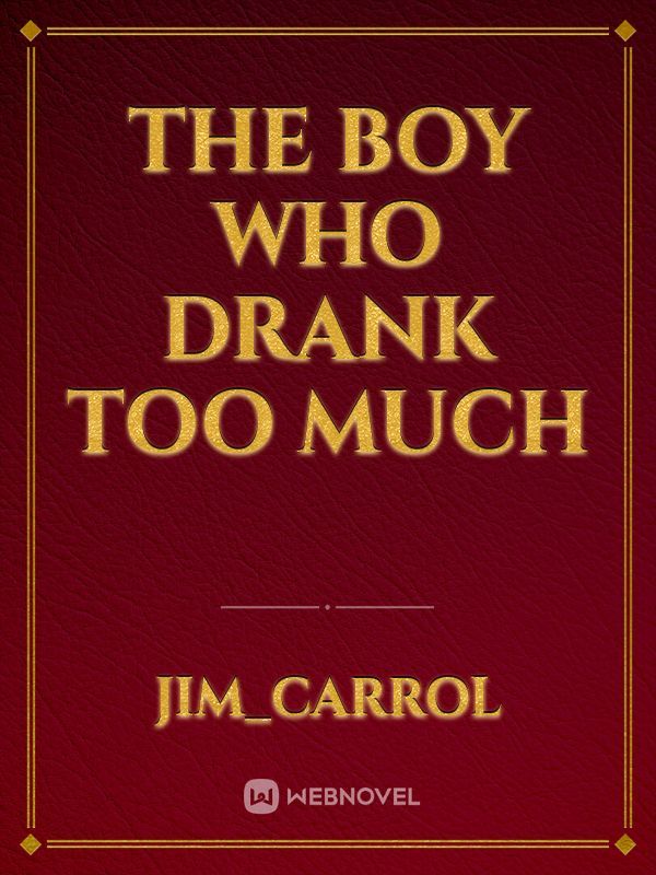The boy who drank too much