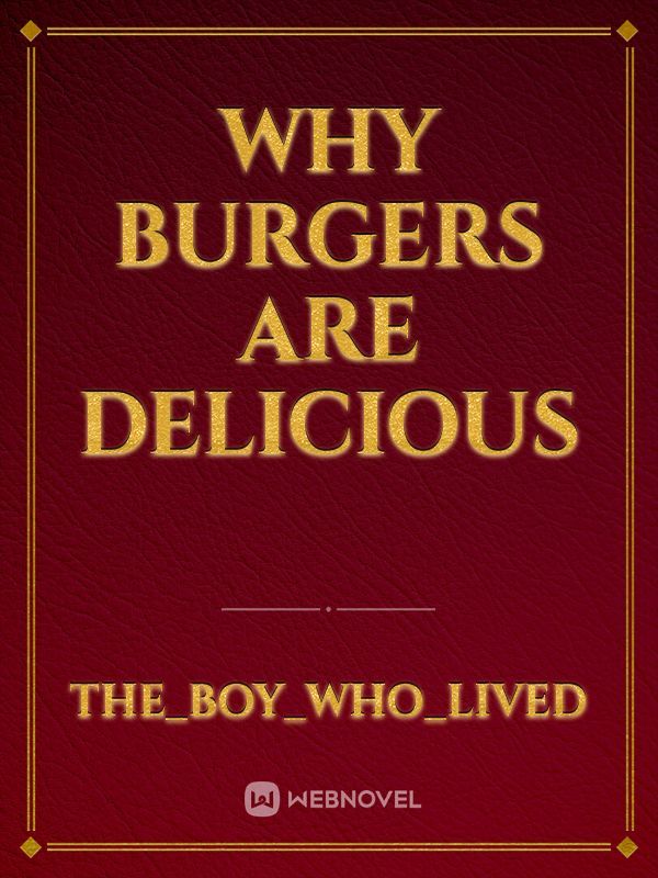 Why burgers are delicious