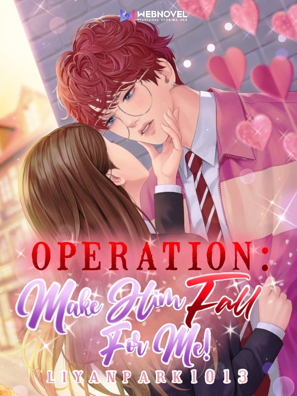 Operation: Make Him Fall For Me! Book