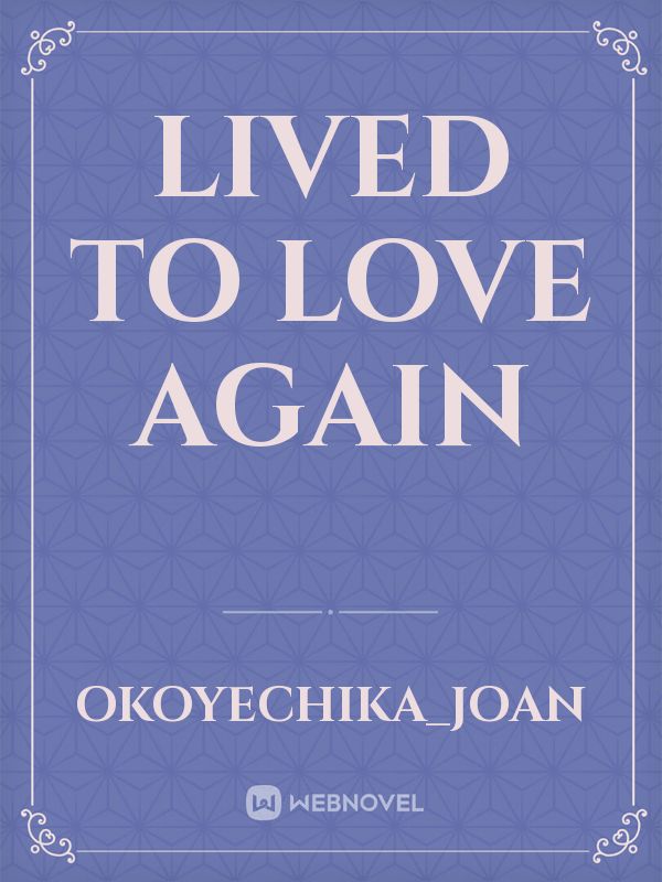 Lived To Love Again