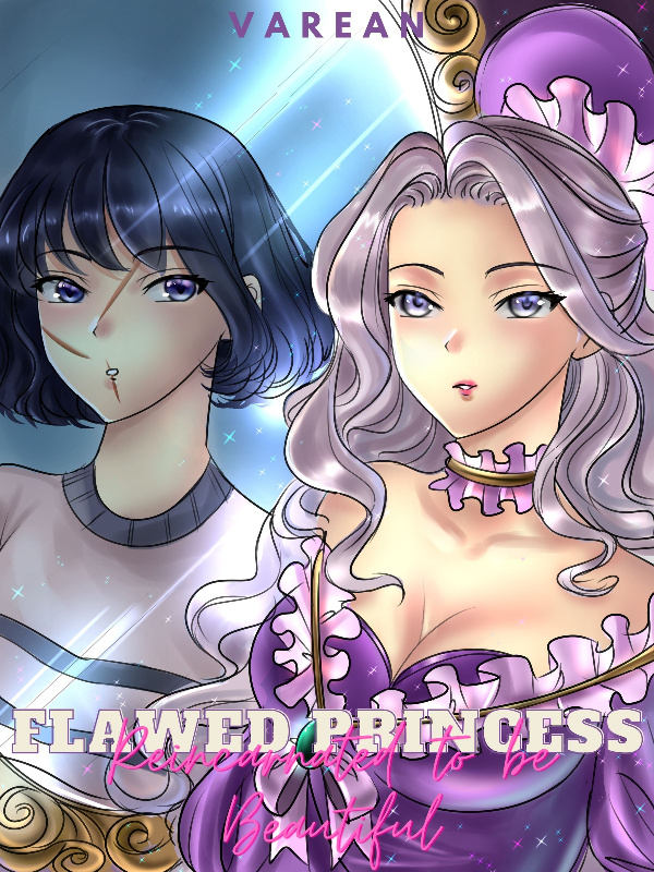 Flawed Princess: Reincarnated to be Beautiful