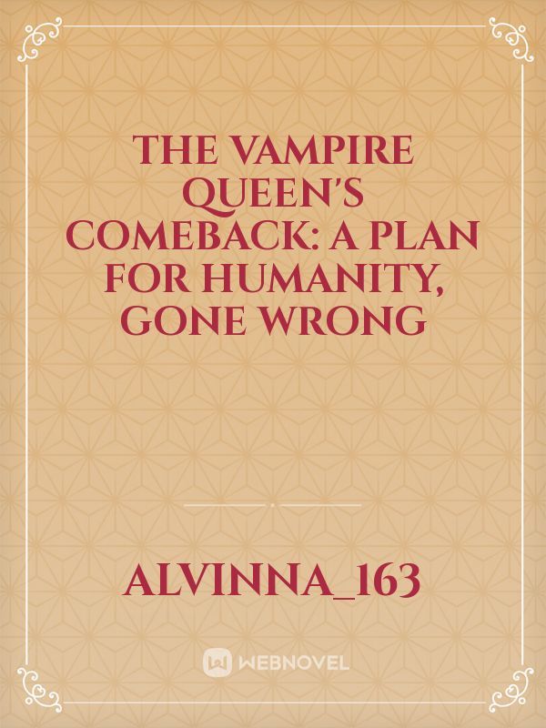 The Vampire Queen's Comeback: A plan for humanity, gone wrong Book