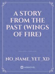 A story from the past (wings of fire) Book
