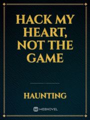 Hack My Heart, Not The Game Book