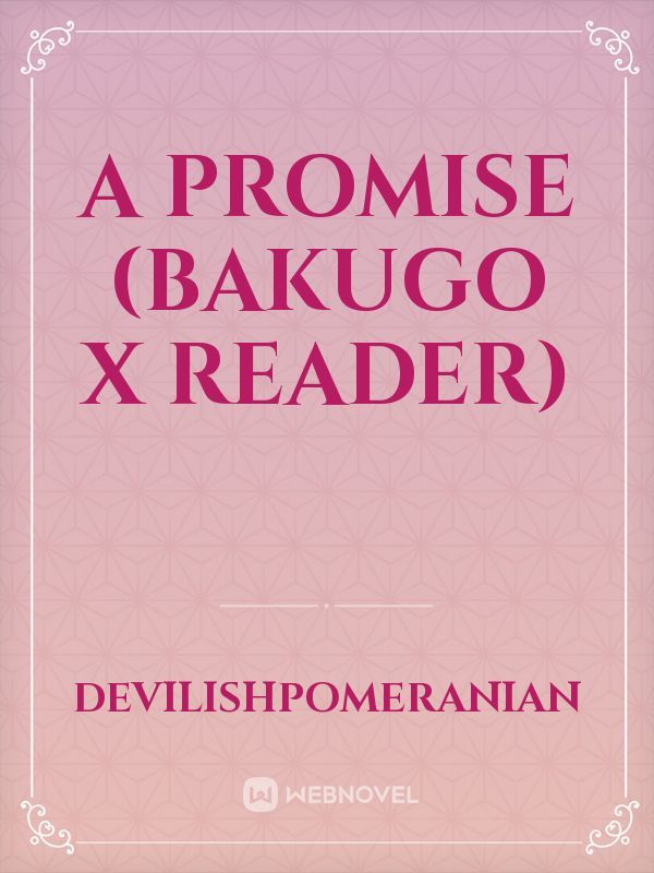 A Promise (Bakugo x Reader)