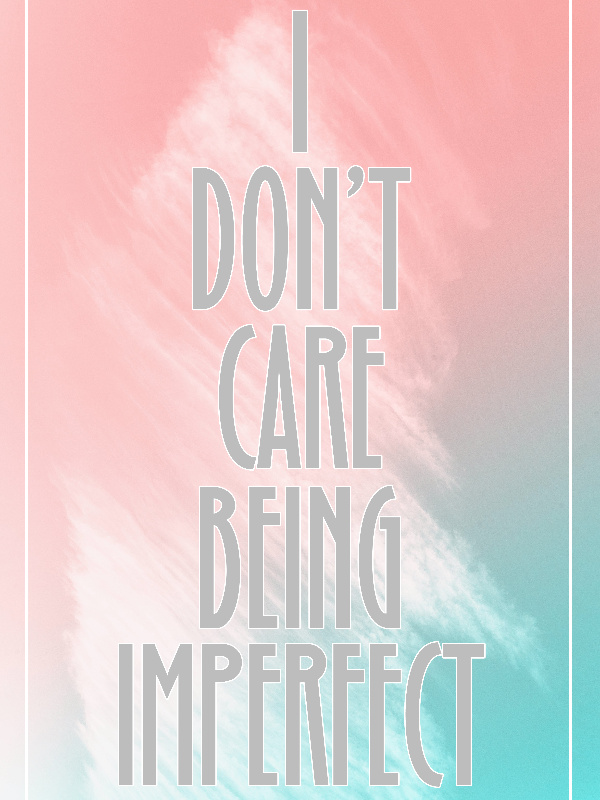 I dont care being imperfect Book