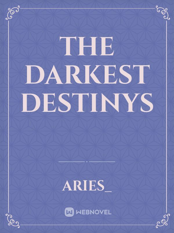 The Darkest Destinys