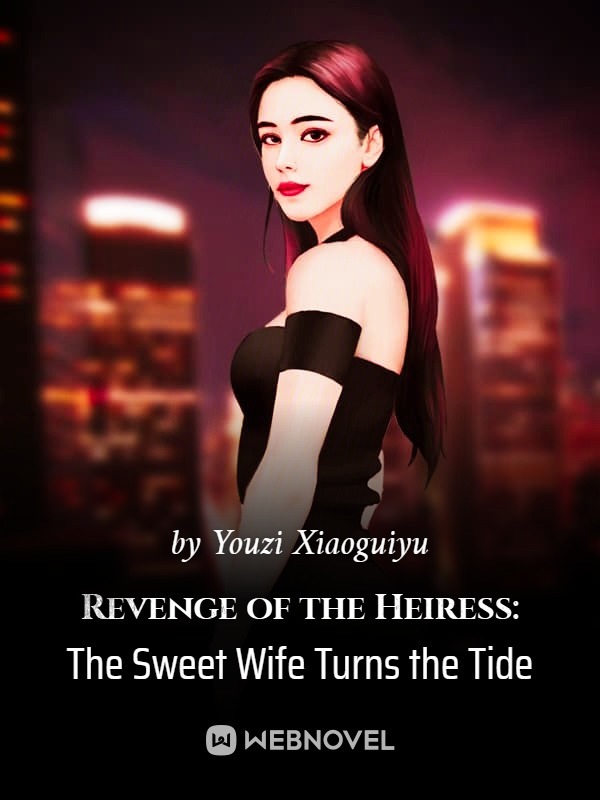 Revenge of the Heiress: The Sweet Wife Turns the Tide