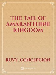 The tail of Amaranthine Kingdom Book