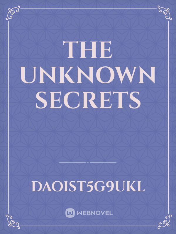 the unknown secrets