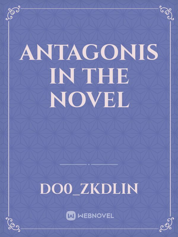 Antagonis in the novel