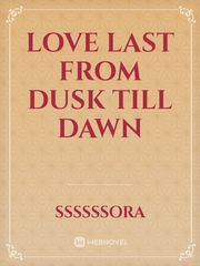 Love Last From Dusk Till Dawn Book