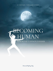 Immortal Cannon Fodder: Becoming Human Book