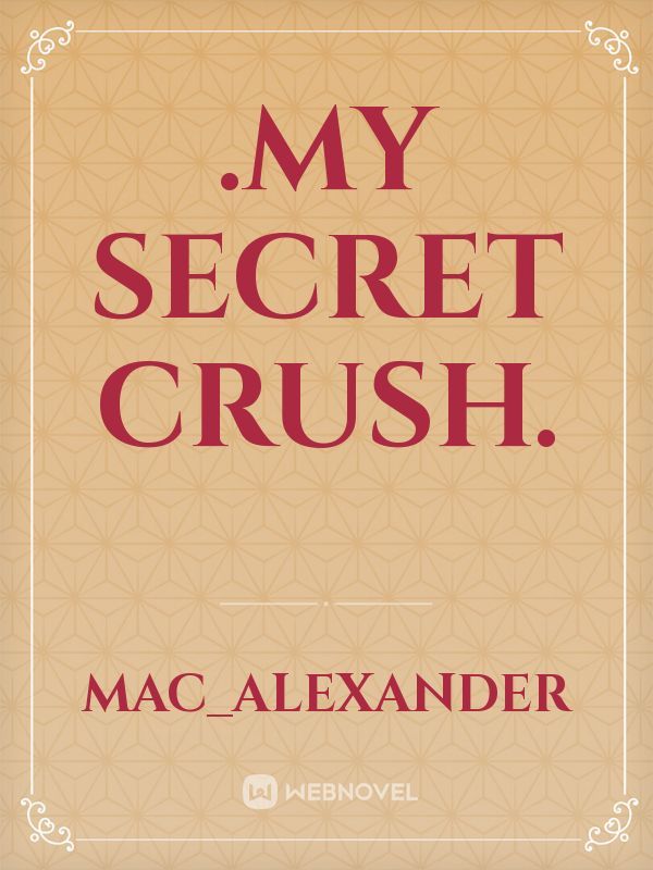 .My Secret Crush.