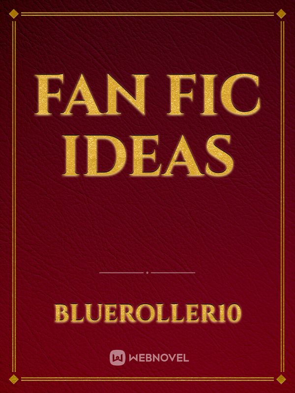 Fan fic ideas Book