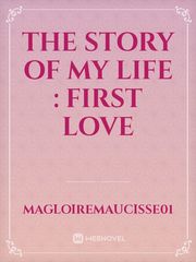 The story of my Life : first love Book