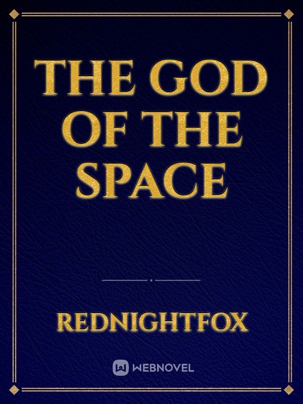 The god of the space