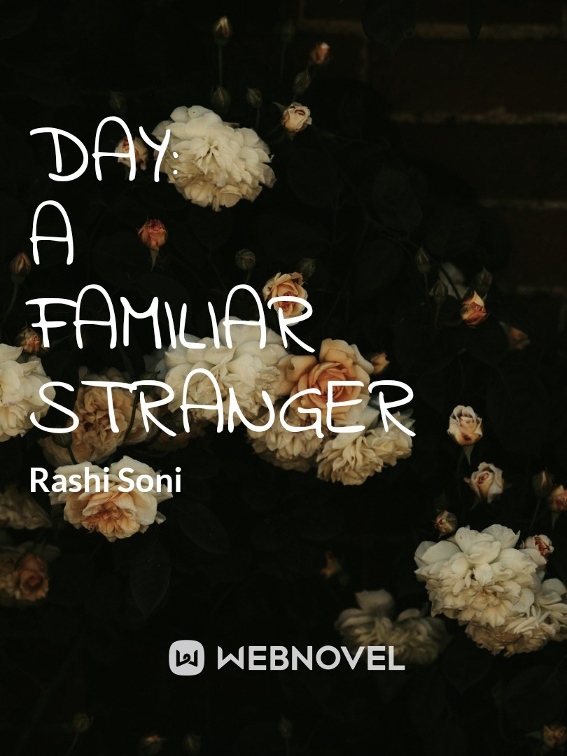 Day: A Familiar Stranger
