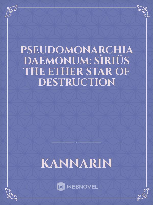 Pseudomonarchia Daemonum: Sìriüs The Ether Star Of Destruction