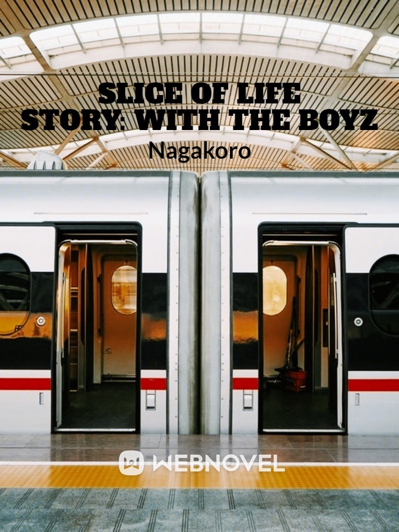 Slice Of Life Story: With The Boyz