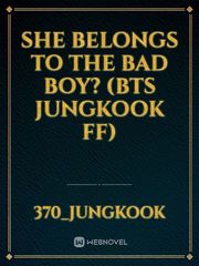 She belongs to the bad boy? (BTS Jungkook ff) Book