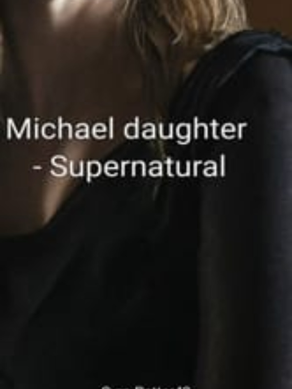 Supernatural. Michael's Daughter.