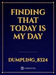 Finding that today is my day Book