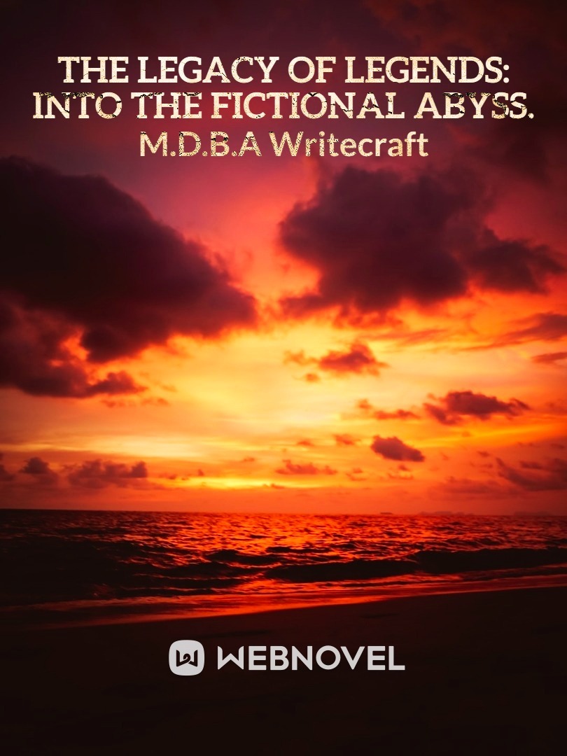 The Legacy of Legends: Into the Fictional Abyss.