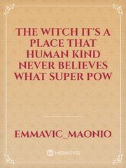 The Witch


It's a place that human kind never believes what super pow Book