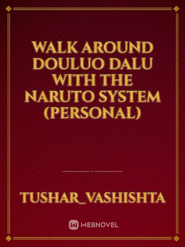 Walk around Douluo Dalu with the Naruto System (Personal) Book