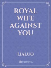 Royal wife against you Book