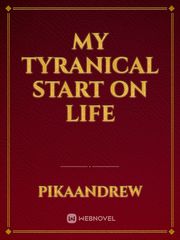 My Tyranical Start On life Book