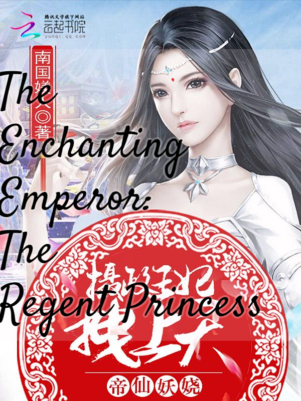 The Enchanting Emperor: The Regent Princess Book