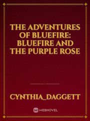The adventures of Bluefire: Story 3: Bluefire and the Purple Rose Book