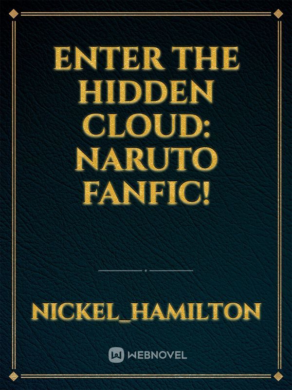 Enter the Hidden cloud: naruto fanfic! Book