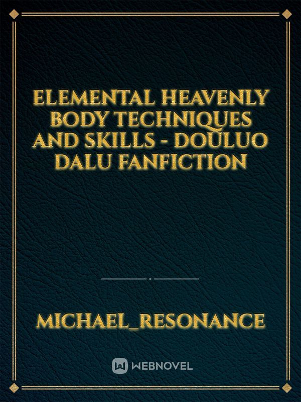 Elemental Heavenly Body Techniques and Skills - Douluo Dalu Fanfiction