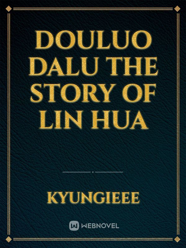 Douluo Dalu
The Story Of Lin Hua