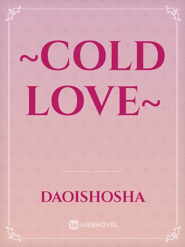~cold love~