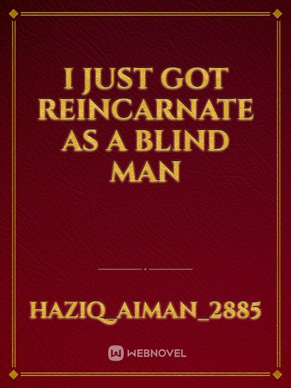 I Just Got Reincarnate As A Blind Man In A Different World