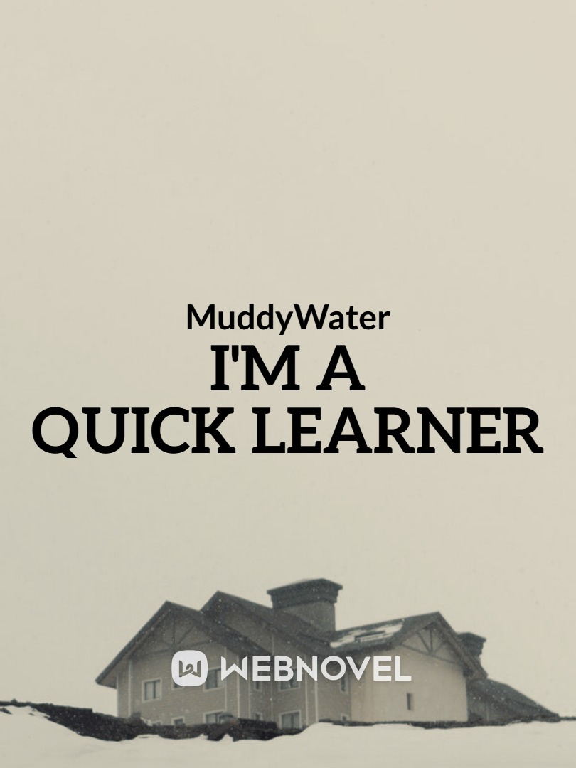 I'm a Quick Learner