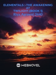 Elemental :-The awakening at twilight.{book 1} Book