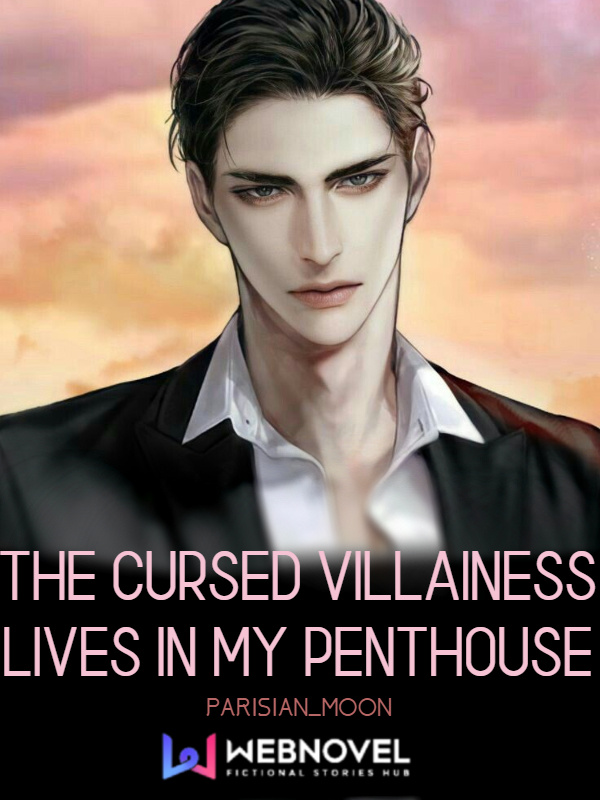 The Cursed Villainess Lives In My Penthouse