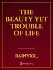 The beauty yet trouble of life Book