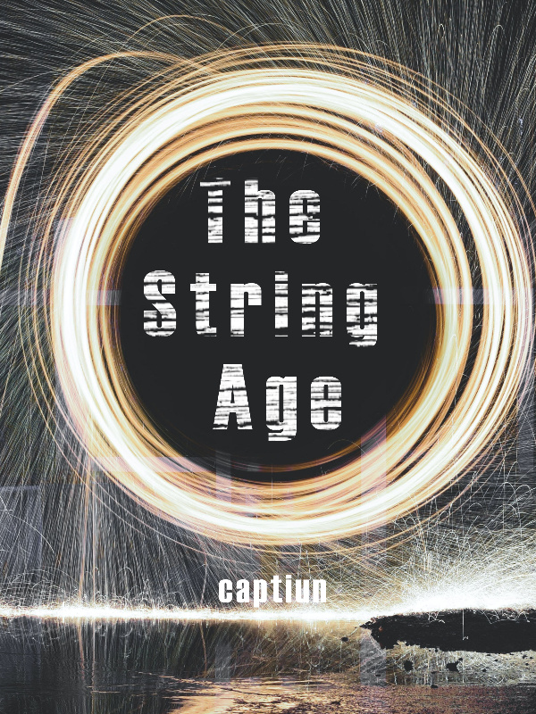 The String Age : How A New Force Changed Everything