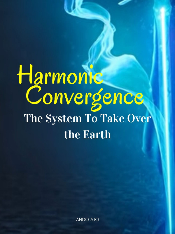 Harmonic Convergence - The System To Take Over the Earth
