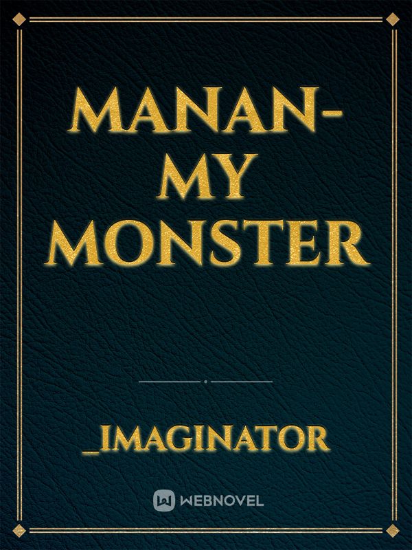 Manan-My Monster