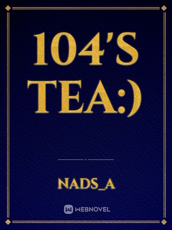 104's tea:)
